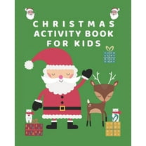 Christmas Activity Book for Kids: Christmas Coloring book: A Fun kids Activity Game book for Learning, Coloring, Mazes and Puzzles for Boys and girls ages 4-8 (Paperback)