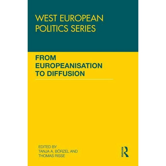 West European Politics From Europeanisation to Diffusion, (Paperback)