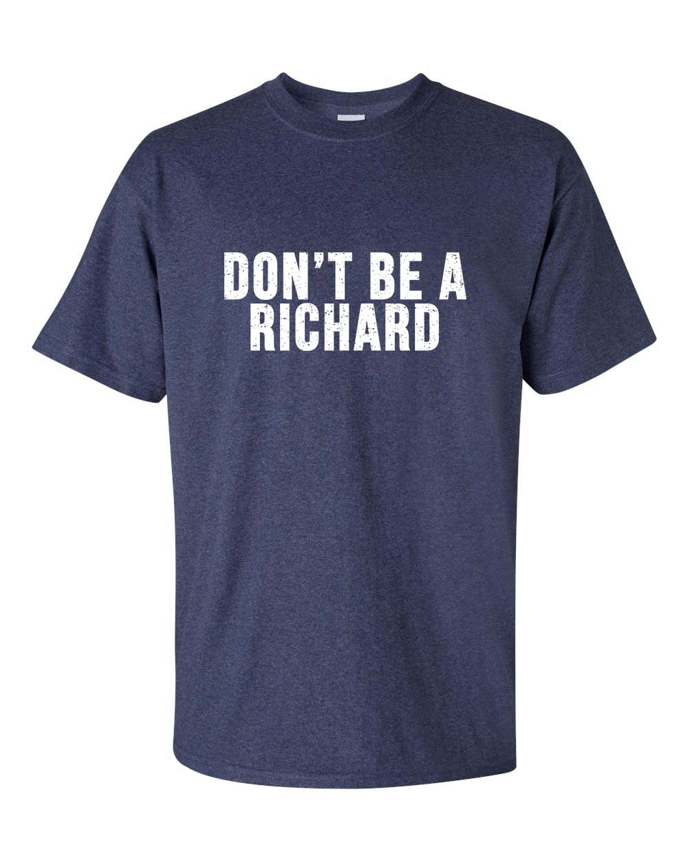 Men's Funny Don't Be a Richard Short Sleeve T-shirt - Picture 19 of 30