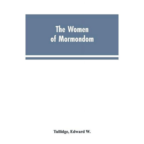 The women of Mormondom., (Paperback)