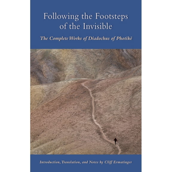 Cistercian Studies Following the Footsteps of the Invisible: The Complete Works of Diadochus of Photike Volume 239, Book 239, (Paperback)