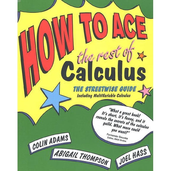 How to Ace the Rest of Calculus : The Streetwise Guide, Including MultiVariable Calculus (Paperback)