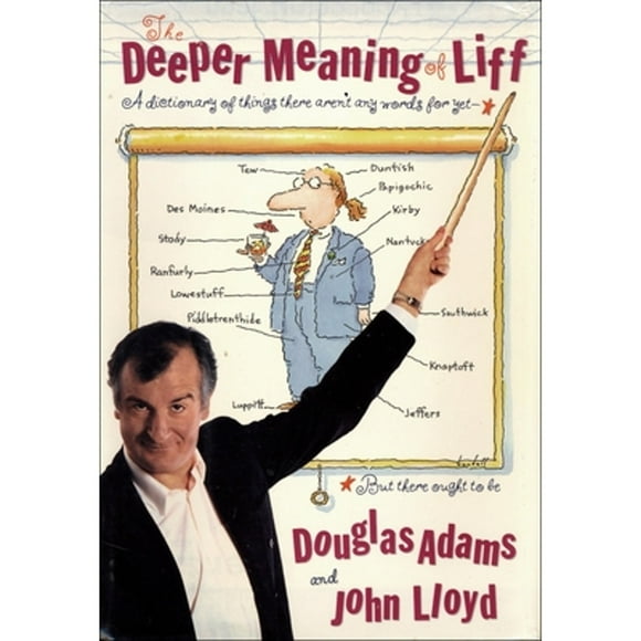 Pre-Owned The Deeper Meaning of Liff: A Dictionary of Things There Aren't Any Words for Yet--But (Paperback 9780307236012) by Douglas Adams, John Lloyd