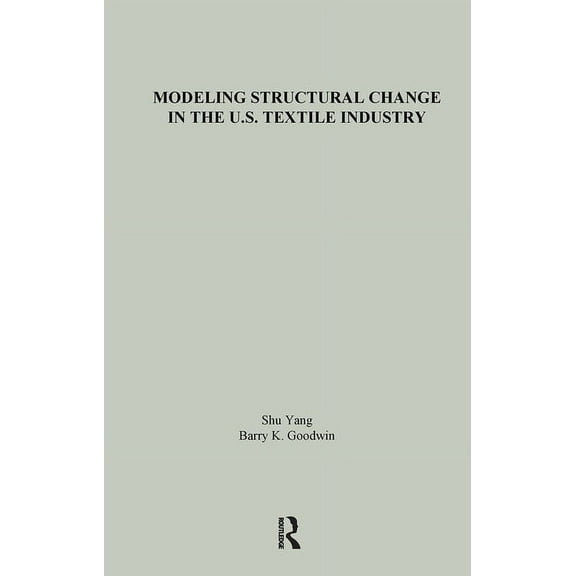 Studies on Industrial Productivity: Sele Modeling Structural Change in the U.S. Textile Industry, (Hardcover)
