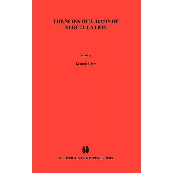 NATO Science Series E: The Scientific Basis of Flocculation, Book 27, (Hardcover)