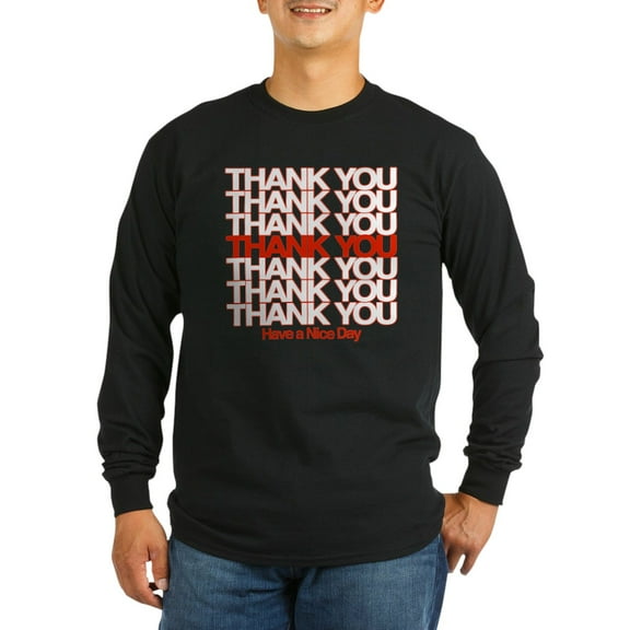 CafePress - Thank You Have A Nice Day Long Sleeve T Shirt - Long Sleeve Dark T-Shirt