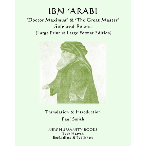 IBN 'ARABI 'Doctor Maximus' & 'The Great Master' SELECTED POEMS: (Large Print & Large Format Edition), (Paperback)