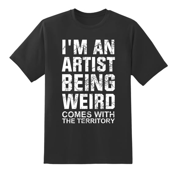I'm an Artist Being Weird Comes with The Territory Human FUUNY Men's Tee Shirt Black,3XL