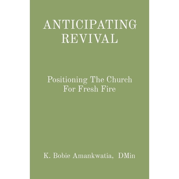 Anticipating Revival: Positioning The Church For Fresh Fire, (Paperback)