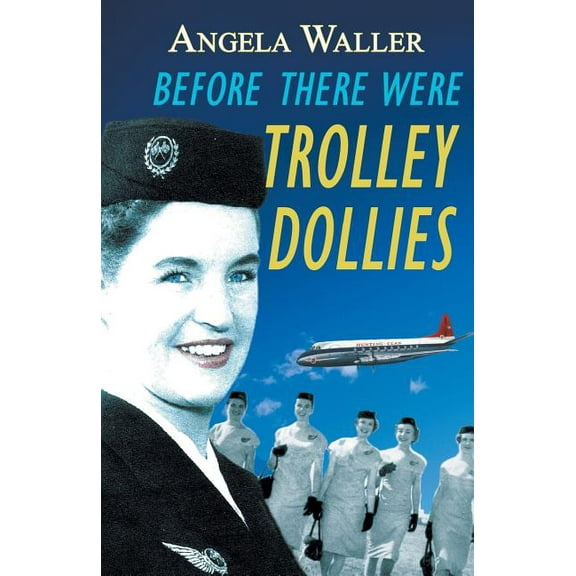 Before There Were Trolley Dollies (Paperback)