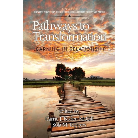 Innovative Perspectives of Higher Educat Pathways to Transformation: Learning in Relationship, (Paperback)