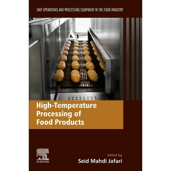 High-Temperature Processing of Food Products: Unit Operations and Processing Equipment in the Food Industry, (Paperback)