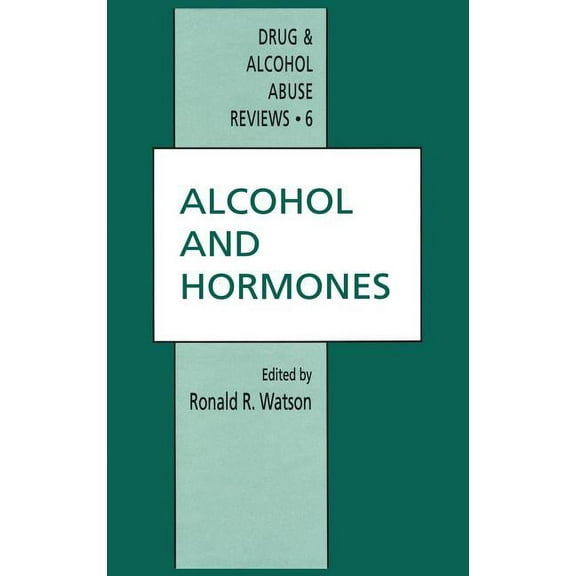 Drug and Alcohol Abuse Reviews Alcohol and Hormones, Book 6, (Hardcover)