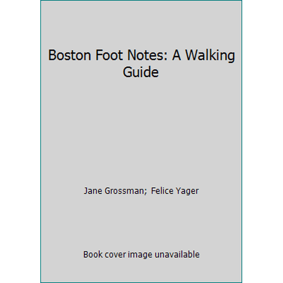 Pre-Owned Boston Foot Notes: A Walking Guide (Paperback) 0976225506 9780976225508