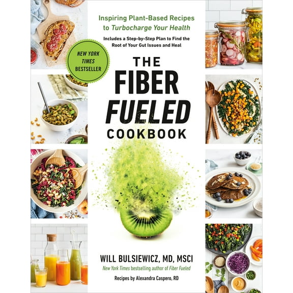 The Fiber Fueled Cookbook : Inspiring Plant-Based Recipes to Turbocharge Your Health (Paperback)