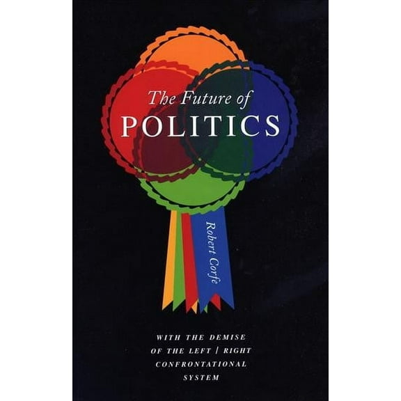 The Future of Politics (Paperback) by Robert Corfe