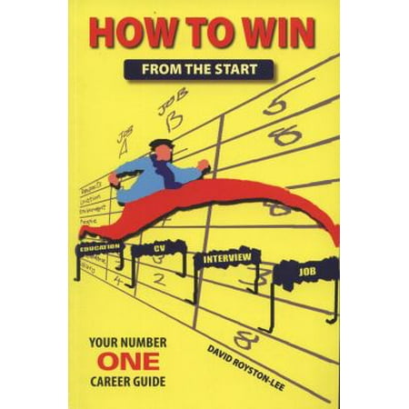 How to Win from the Start. : Your Number One Career