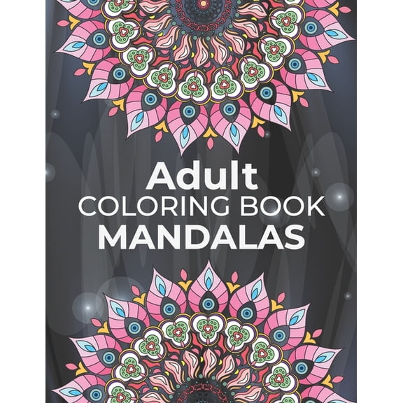 Adults Coloring Book Mandalas: mandalas adult coloring books Coloring Books For Adults Happiness, (Paperback)