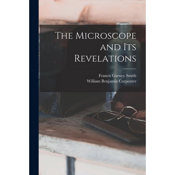 The Microscope and Its Revelations (Paperback)