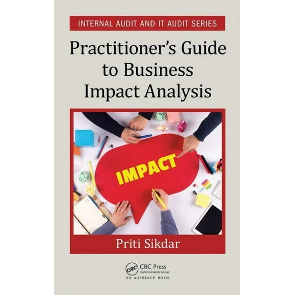 Security, Audit and Leadership Practitioner's Guide to Business Impact Analysis, (Hardcover)