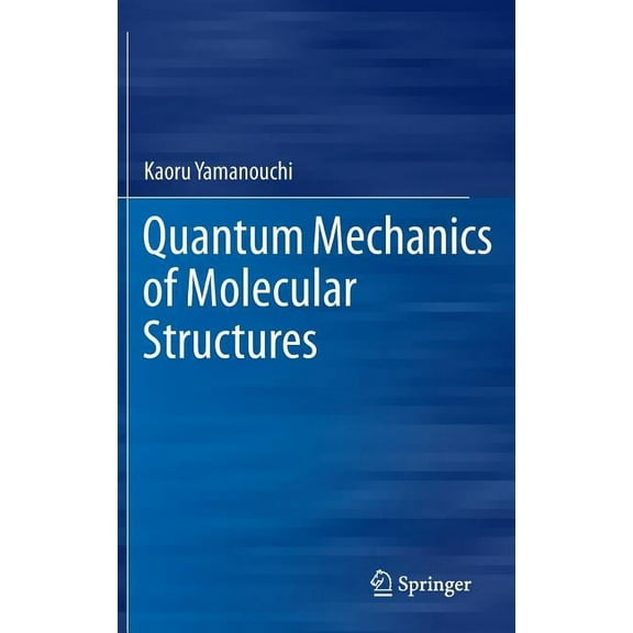 Quantum Mechanics of Molecular Structures, (Hardcover)