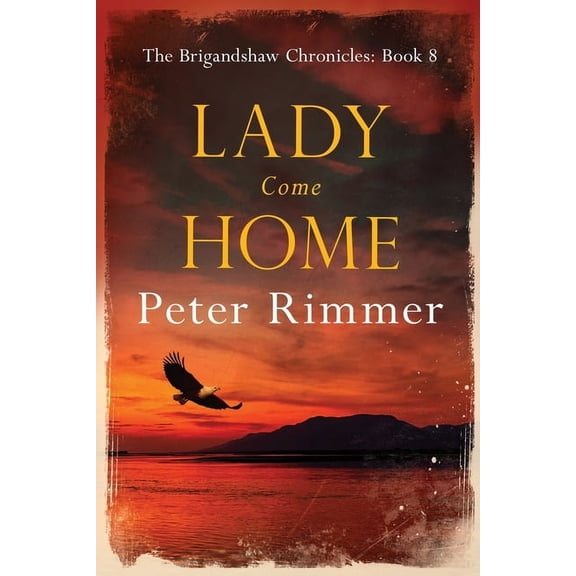 Brigandshaw Chronicles Lady Come Home, (Paperback)