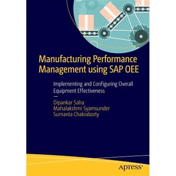 Pre-Owned Manufacturing Performance Management Using SAP Oee: Implementing and Configuring Overall Equipment Effectiveness (Paperback)