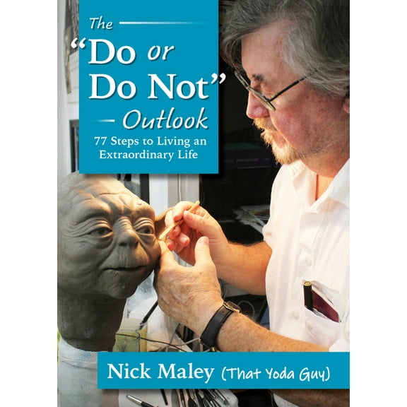 Do or Do Not Outlook: 77 Steps to Living an Extraordinary Life, (Paperback)