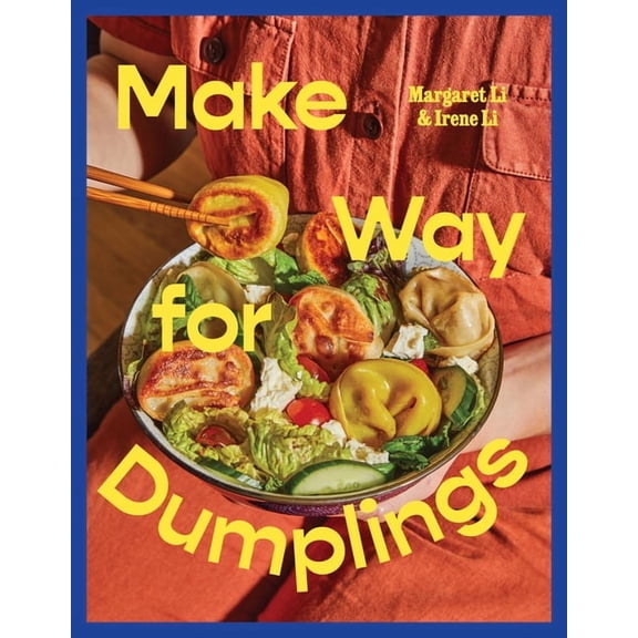 Make Way for Dumplings: Totally Achievable Recipes for Anytime Meals, (Hardcover)