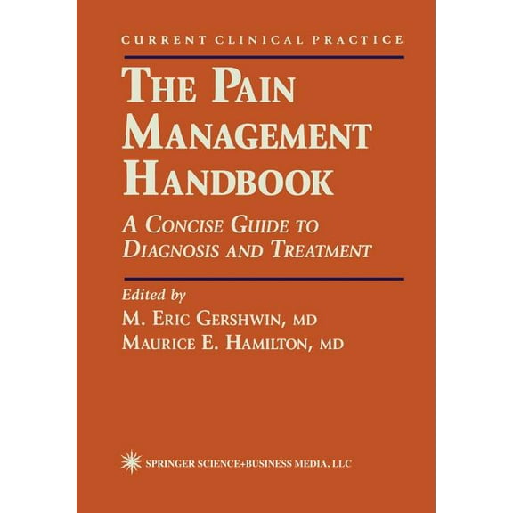 Current Clinical Practice The Pain Management Handbook: A Concise Guide to Diagnosis and Treatment, (Paperback)