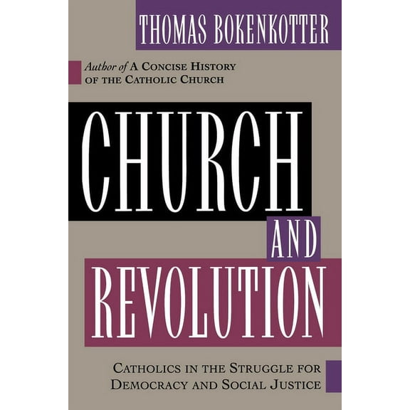 Church and Revolution: Catholics in the Struggle for Democracy and Social Justice, (Paperback)