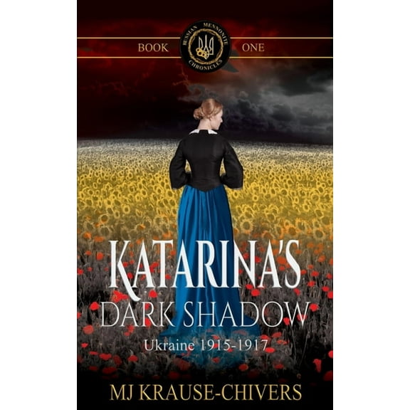 Russian Mennonite Chronicles Katarina's Dark Shadow: Ukraine: 1915-1917, Book 1, (Paperback)