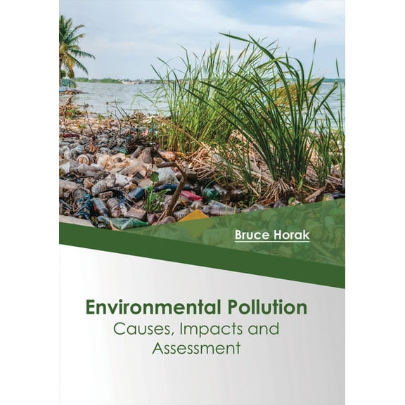 Environmental Pollution: Causes, Impacts and Assessment, (Hardcover)