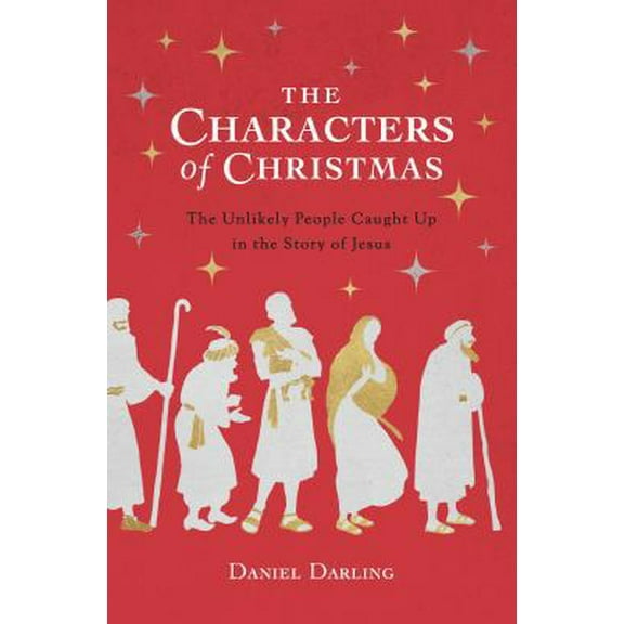 Pre-Owned The Characters of Christmas: The Unlikely People Caught Up in the Story of Jesus (Paperback) 0802419291 9780802419293