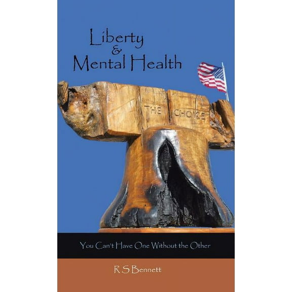 Liberty & Mental Health: You Can't Have One Without the Other, (Hardcover)