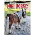 thumbnail image 2 of You Have a Pet What?!: Mini Horse (Hardcover), 2 of 2