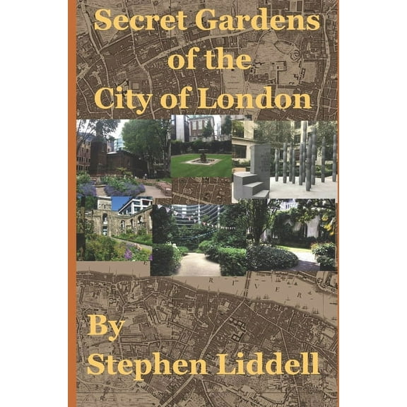 Secret Gardens of the City of London: Inspired by my top rated tour through Ye Olde England Tours, (Paperback)
