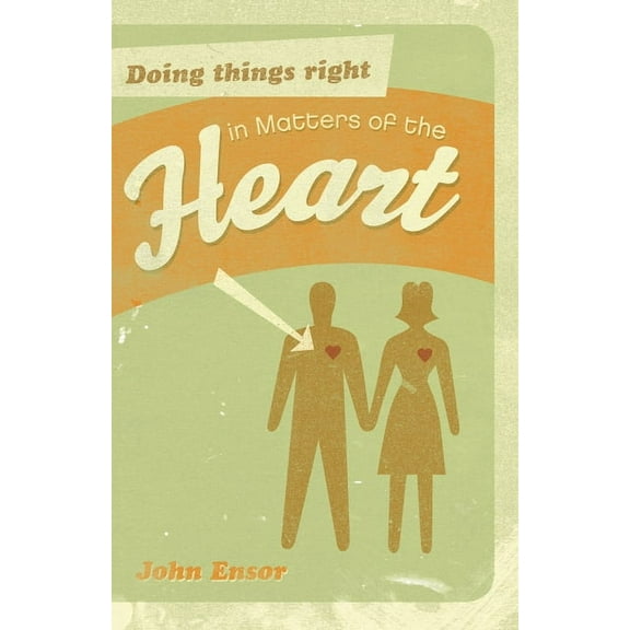 Doing Things Right in Matters of the Heart (Paperback)