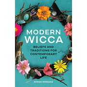 Modern Wicca: Beliefs and Traditions for Contemporary Life
