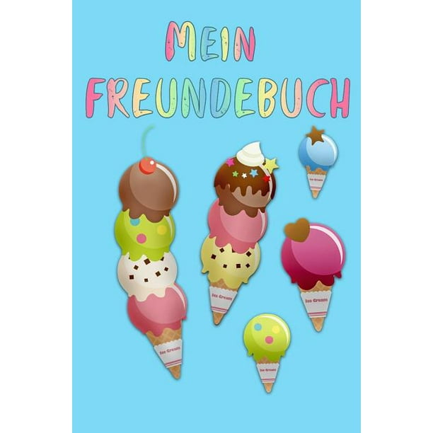 Mein Freundebuch Eis Freundschaftsbuch für die Schule Mein Freundebuch Eis Freundschaftsbuch für die Schule