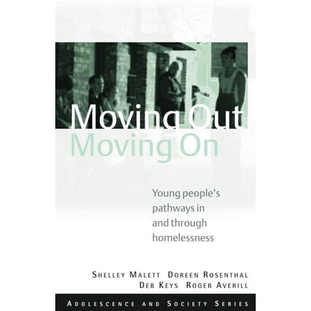 Adolescence and Society Moving Out Moving On: Young People s Pathways In and Through Homelessness (Hardcover)