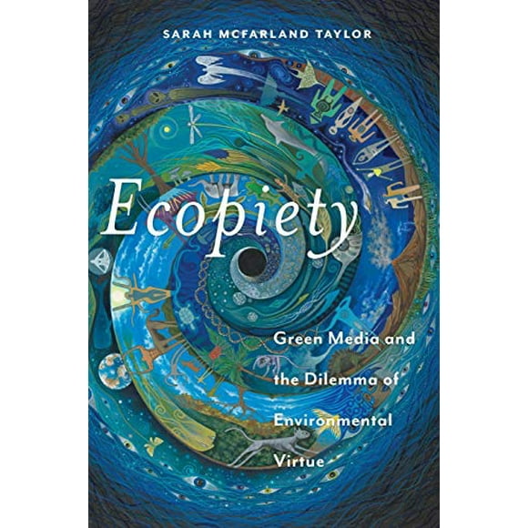 Ecopiety: Green Media and the Dilemma of Environmental Virtue (Religion and Social Transformation)