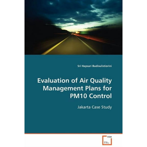 Evaluation of Air Quality Management Plans for PM10 Control (Paperback)