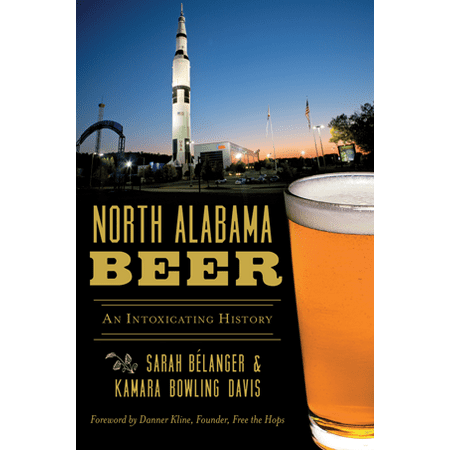 Alabama Beer - North Alabama Beer : An Intoxicating History