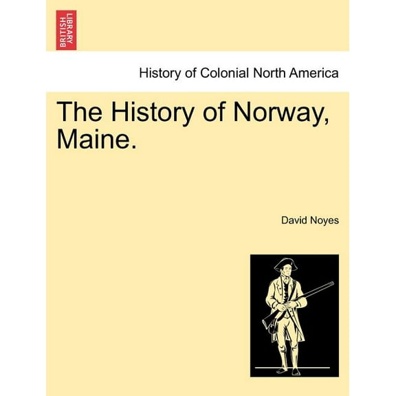 The History of Norway, Maine. (Paperback)