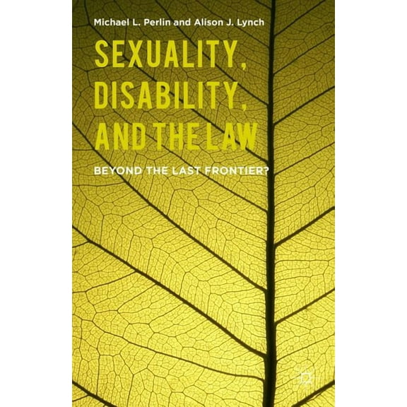 Sexuality, Disability, and the Law: Beyond the Last Frontier?, (Hardcover)