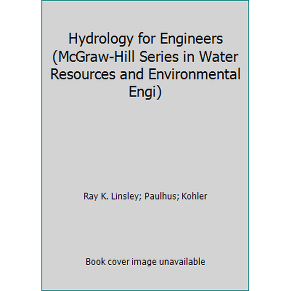 Pre-Owned Hydrology for Engineers (McGraw-Hill Series in Water Resources and Environmental Engi) (Hardcover) 007037967X 9780070379671