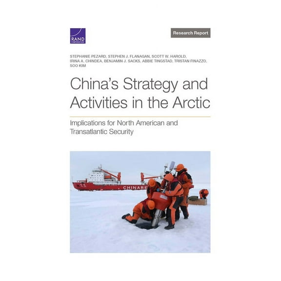 China's Strategy and Activities in the Arctic: Implications for North American and Transatlantic Security, (Paperback)