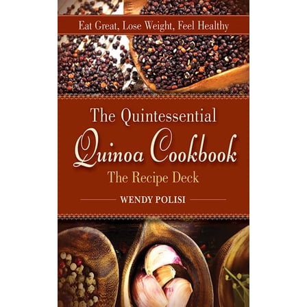 Quintessential Quinoa Cookbook The Recipe Deck : Eat Great, Lose Weight, Feel Healthy (Cards)