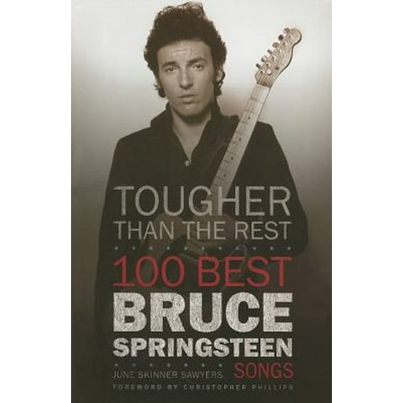Pre-Owned Tougher Than the Rest: 100 Best Bruce Springsteen Songs (Paperback) 0825634709 9780825634703
